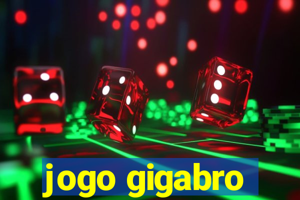 jogo gigabro